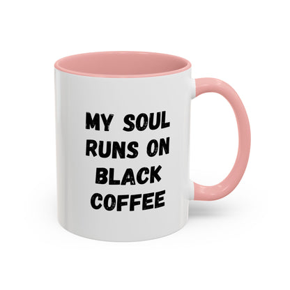 Funny Coffee Mug - My Soul Runs on Black Coffee | Perfect Gift for Coffee Lovers, Office Mugs, Tea, Barista, Halloween