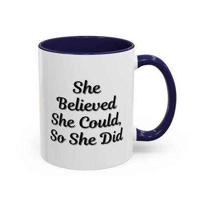 Inspiring Accent Coffee Mug - 'She Believed She Could, So She Did' - 11oz & 15oz