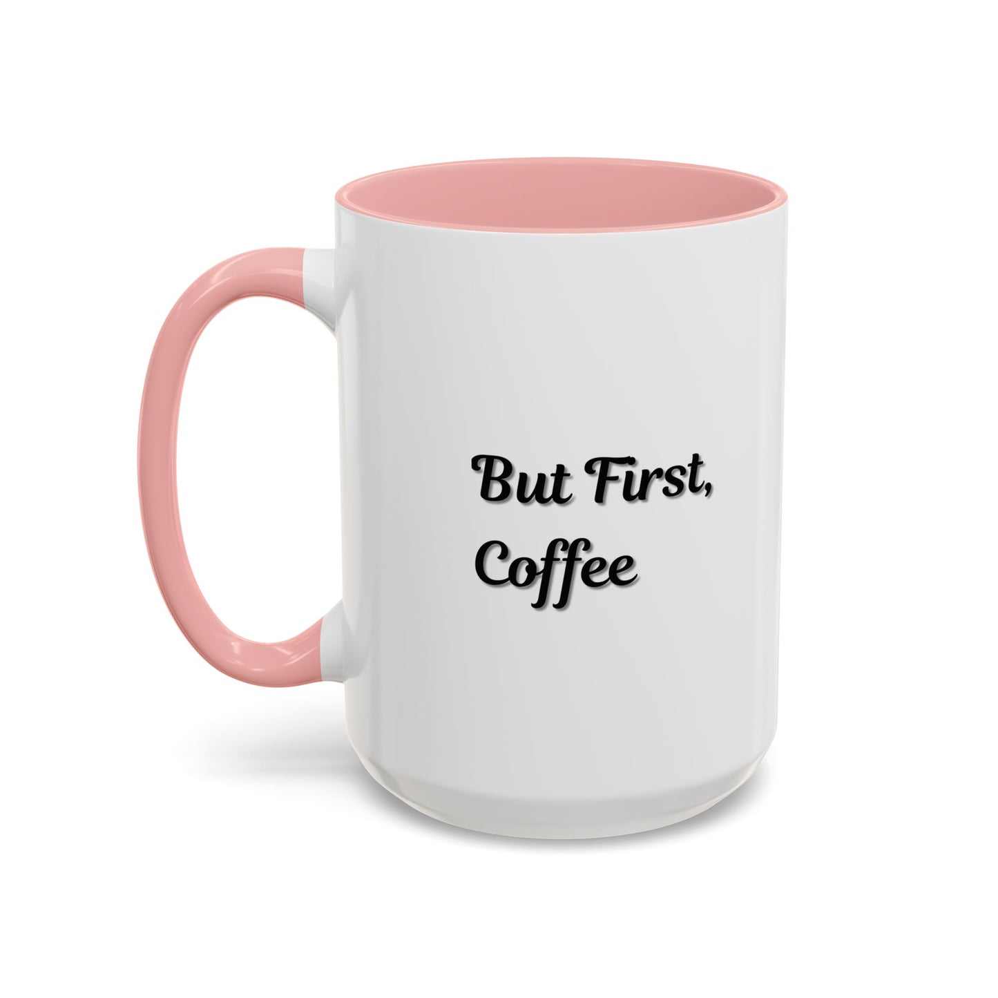 Funny Coffee Mug - But First Coffee, Accent Cup for Coffee Lovers, Gift for Coffee Enthusiasts, Kitchen Decor, Coffee Mug with