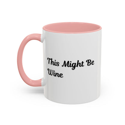 Funny Coffee Mug - "This Might Be Wine" - Perfect for Wine Lovers