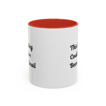 Funny Office Accent Coffee Mug - "This Meeting Could Have Been an Email" - 11 & 15oz