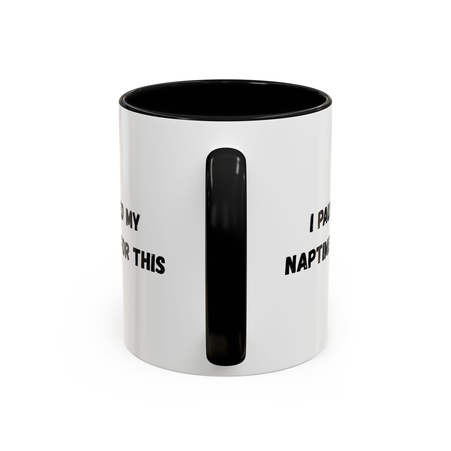 I Paused My Naptime For This Coffee Mug - Fun Black Accent Mug for Parents - TRV