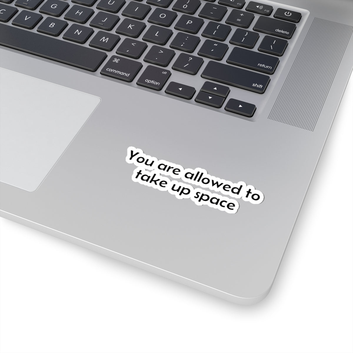 Sticker — "You are allowed to take up space" Motivational Kiss-Cut Sticker