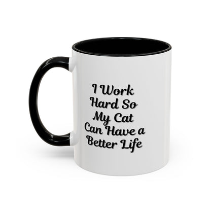 Cat Lover's Accent Coffee Mug - I Work Hard So My Cat Can Have a Better Life