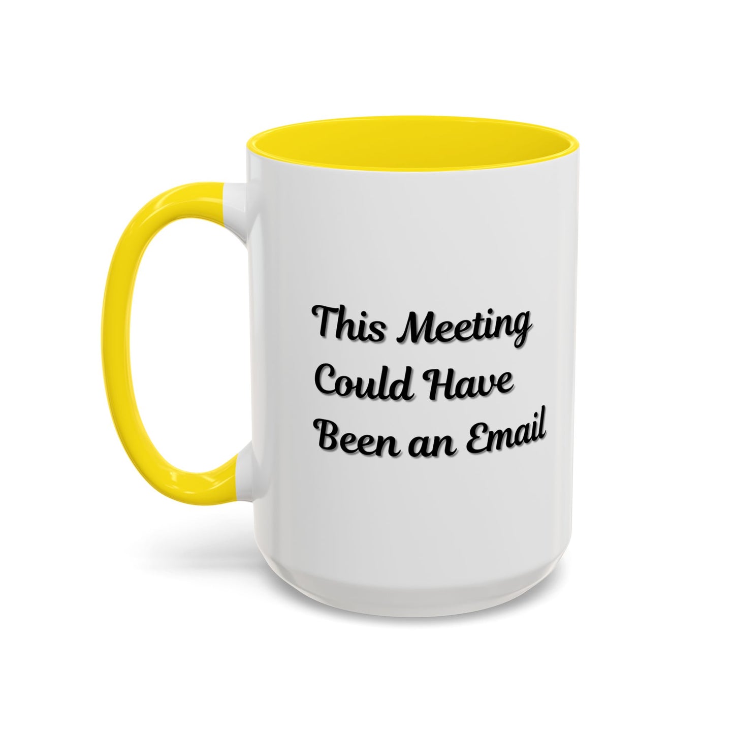 Funny Office Accent Coffee Mug - "This Meeting Could Have Been an Email" - 11 & 15oz