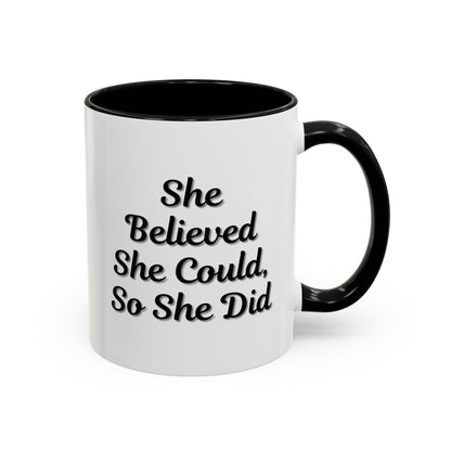 Inspiring Accent Coffee Mug - 'She Believed She Could, So She Did' - 11oz & 15oz