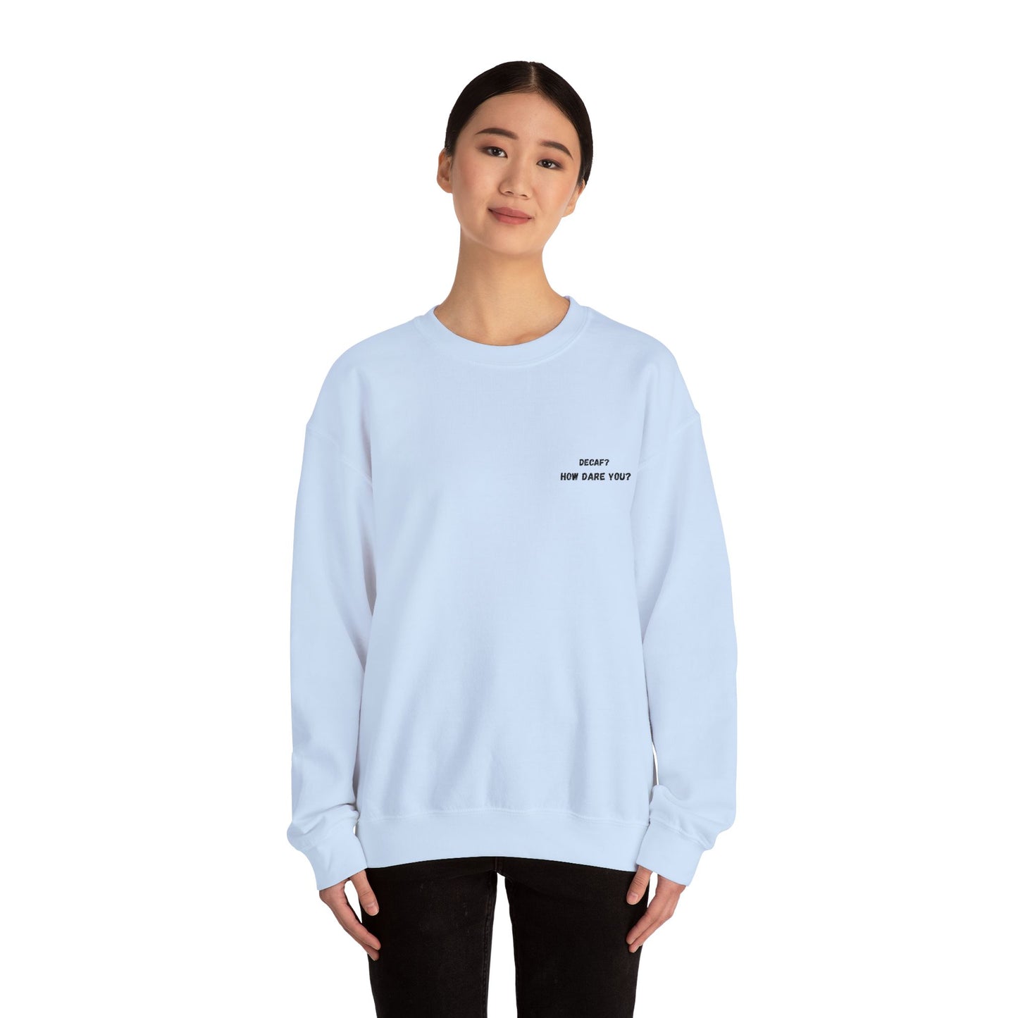 Funny Crewneck Sweatshirt: "Decaf? How Dare You?" Gift for Friends, Casual Wear, Humor Apparel, Cozy Outfit, Unisex Sweatshirt - TRV