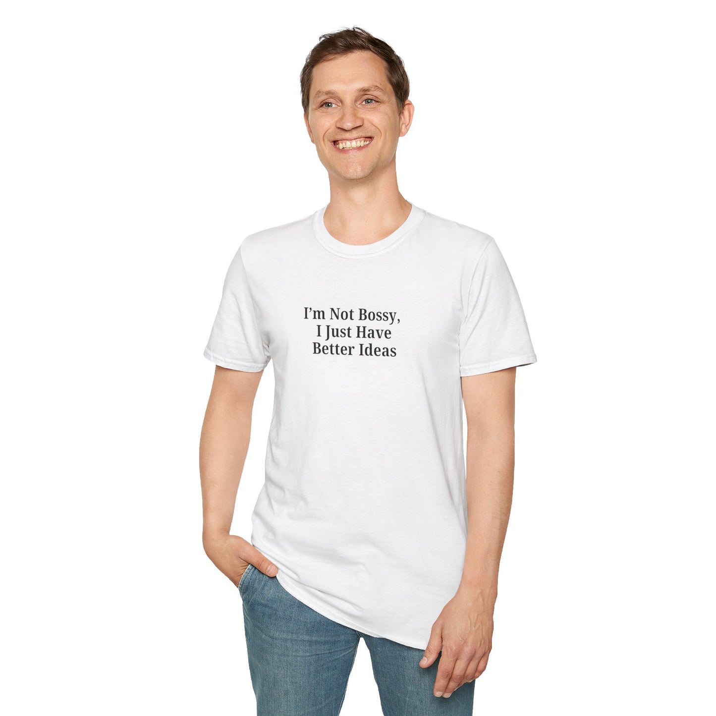Unisex Softstyle T-Shirt - "I'm Not Bossy, I Just Have Better Ideas" Empowering Tee - TRV
