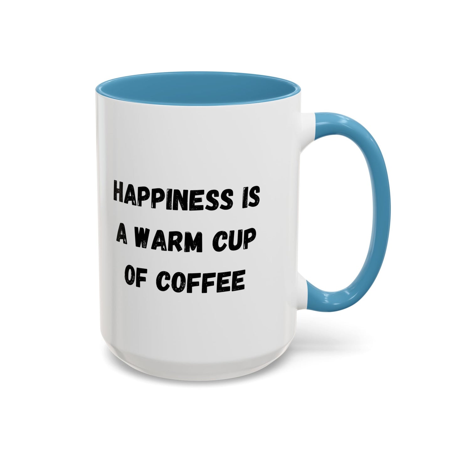 Coffee Mug — “Happiness Is A Warm Cup Of Coffee” Accent Ceramic Mug (11/15 oz)