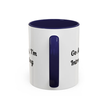 Go Away, I'm Introverting Accent Coffee Mug — Funny Introvert Ceramic Mug (11/15oz)