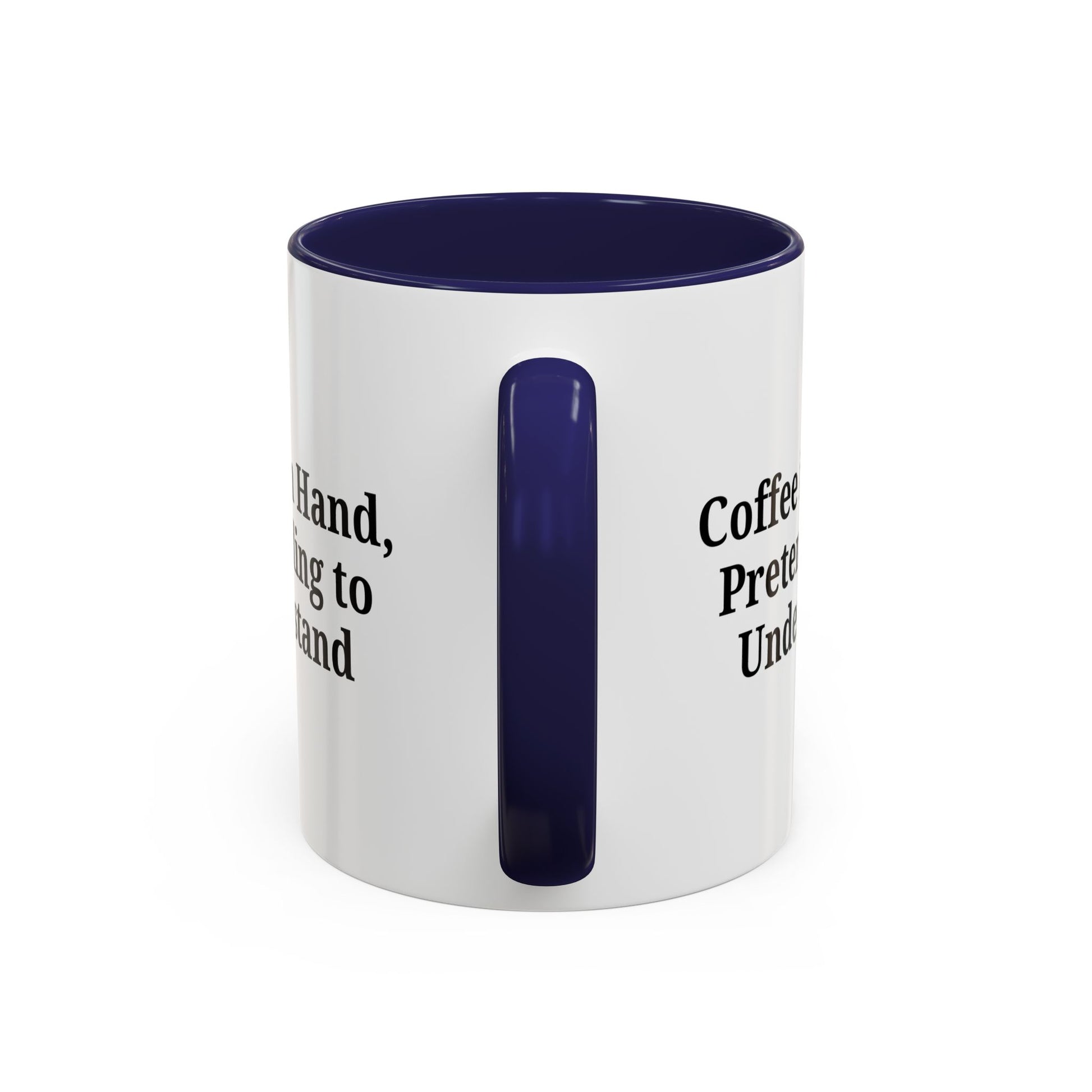 Coffee Humor Mug - "Coffee in Hand, Pretending to Understand" - TRV