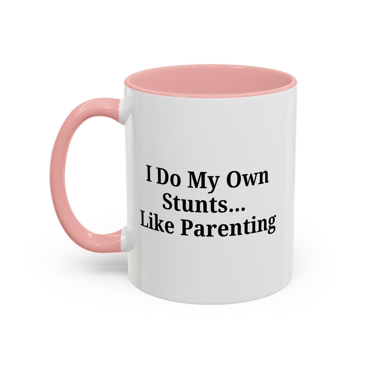Funny Parenting Coffee Mug – "I Do My Own Stunts" – 11oz & 15oz - TRV