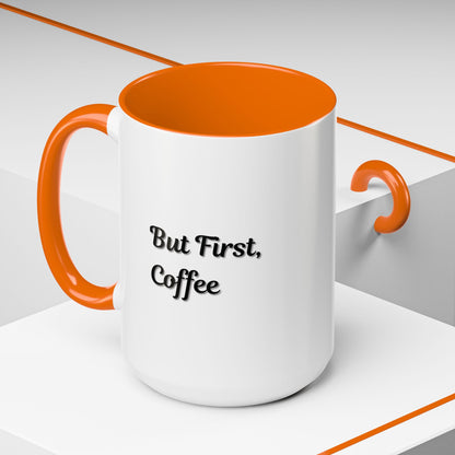 Funny Coffee Mug - But First Coffee, Accent Cup for Coffee Lovers, Gift for Coffee Enthusiasts, Kitchen Decor, Coffee Mug with