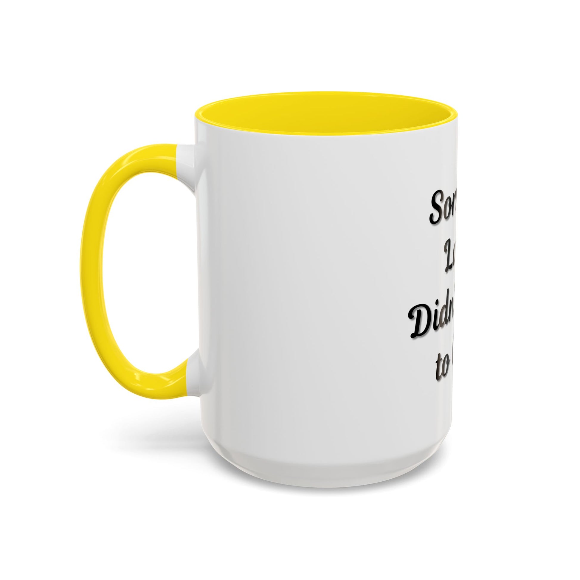 Funny Accent Coffee Mug - "Sorry I’m Late, I Didn’t Want to Come" - Perfect Gift for Coffee Lovers - TRV