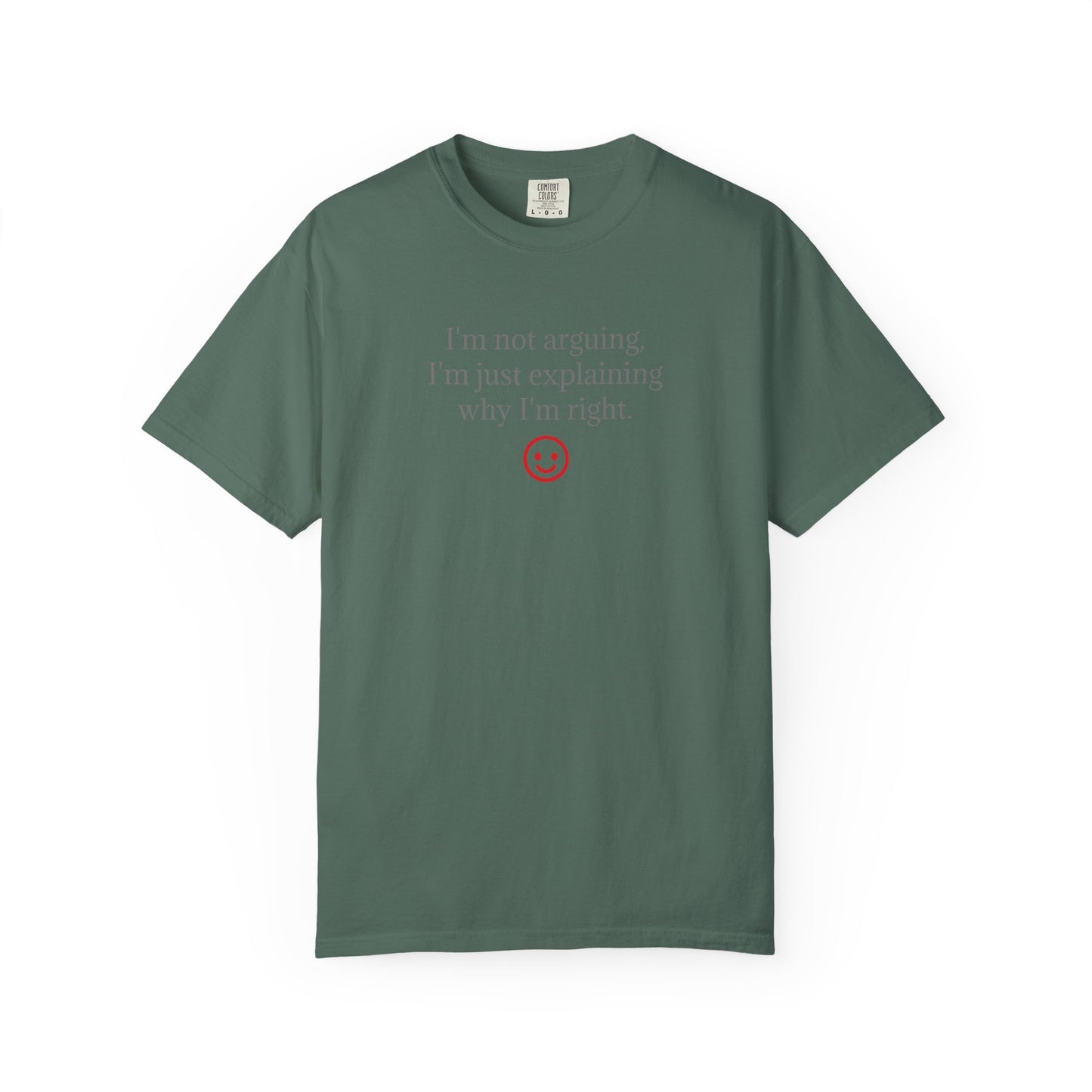 I'm Not Arguing I'm Just Explaining Why I'm Right T-shirt | Funny Quote Tee