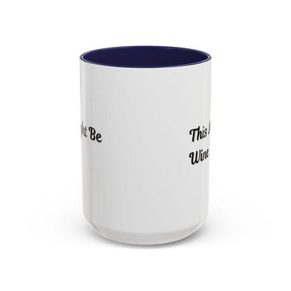 Funny Coffee Mug - "This Might Be Wine" - Perfect for Wine Lovers