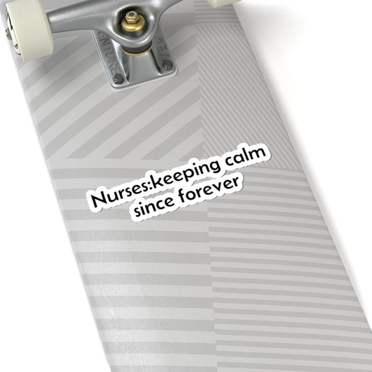 Nurses: keeping calm since forever Sticker | Medical Humor, Nurse Decal