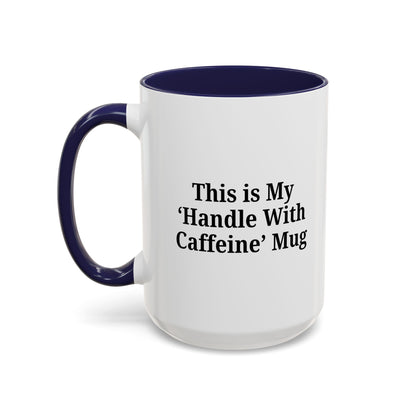 Funny Handle With Caffeine Coffee Mug - 11oz & 15oz - TRV