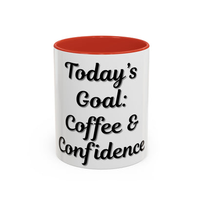 Inspirational Coffee Mug - Today's Goal: Coffee & Confidence - TRV