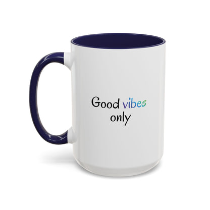 Good Vibes Only Accent Coffee Mug - Positive Energy 11 & 15oz Cup for Happiness, Inspirational Gift, Morning Motivation, Ceramic Tea Cup,