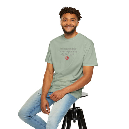 I'm Not Arguing I'm Just Explaining Why I'm Right T-shirt | Funny Quote Tee