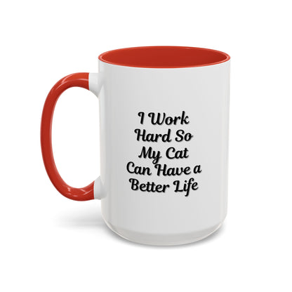 Cat Lover's Accent Coffee Mug - I Work Hard So My Cat Can Have a Better Life