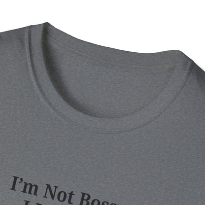 Unisex Softstyle T-Shirt - "I'm Not Bossy, I Just Have Better Ideas" Empowering Tee - TRV