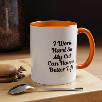 Cat Lover's Accent Coffee Mug - I Work Hard So My Cat Can Have a Better Life