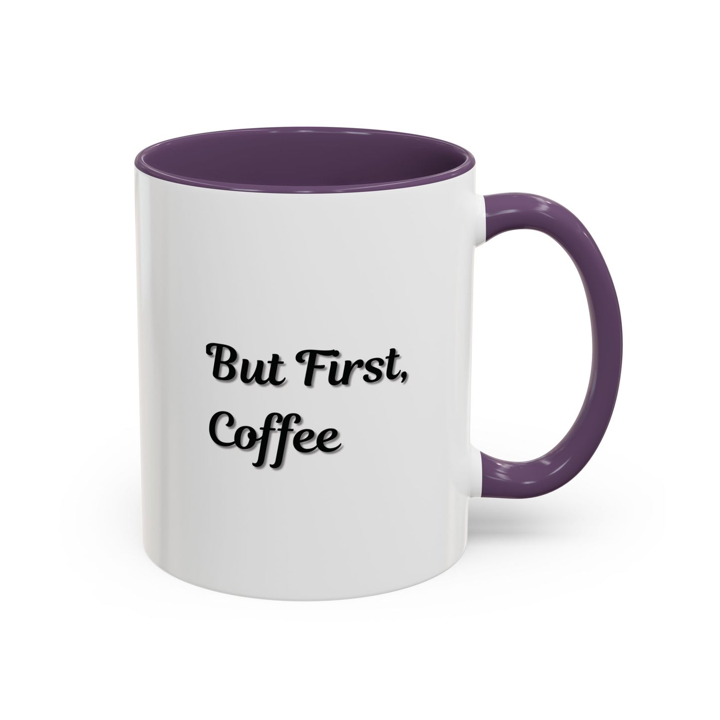Funny Coffee Mug - But First Coffee, Accent Cup for Coffee Lovers, Gift for Coffee Enthusiasts, Kitchen Decor, Coffee Mug with