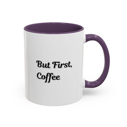 Funny Coffee Mug - But First Coffee, Accent Cup for Coffee Lovers, Gift for Coffee Enthusiasts, Kitchen Decor, Coffee Mug with