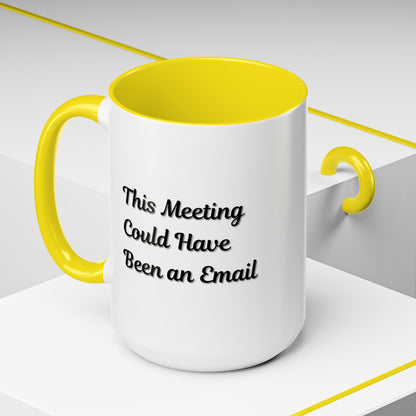 Funny Office Accent Coffee Mug - "This Meeting Could Have Been an Email" - 11 & 15oz