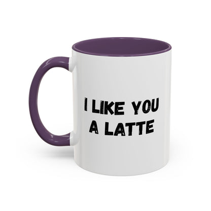 I Like You A Latte Coffee Mug, Funny Coffee Cup, Gift for Coffee Lovers, Cute Office Mug, Humor Tea Mug