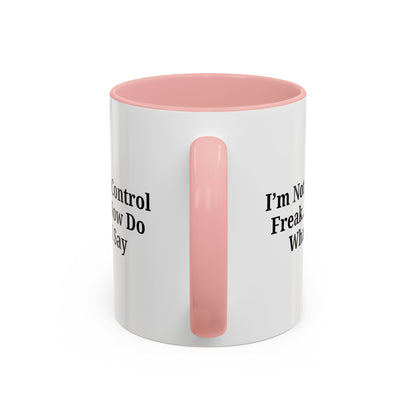 Funny Accent Coffee Mug - I'm Not a Control Freak, Gift for Boss/Office, Unique Tea Cup, Ideal for Birthdays, Humor Lovers - TRV