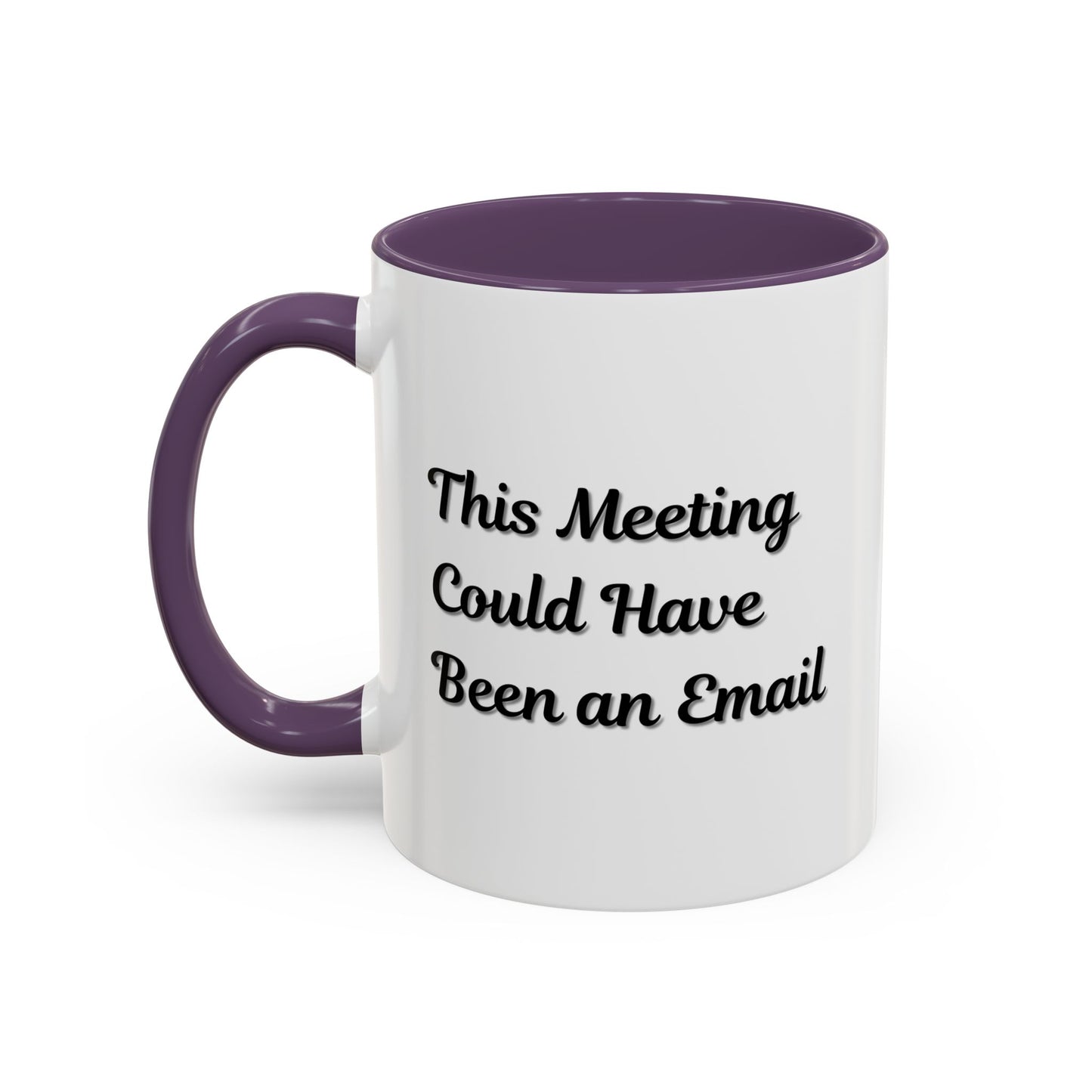 Funny Office Accent Coffee Mug - "This Meeting Could Have Been an Email" - 11 & 15oz