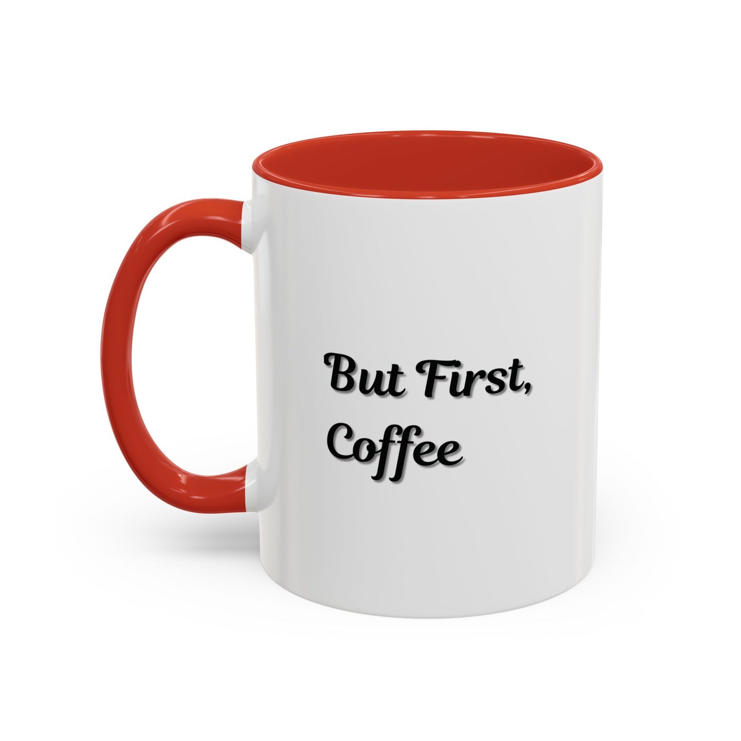 Funny Coffee Mug - But First Coffee, Accent Cup for Coffee Lovers, Gift for Coffee Enthusiasts, Kitchen Decor, Coffee Mug with