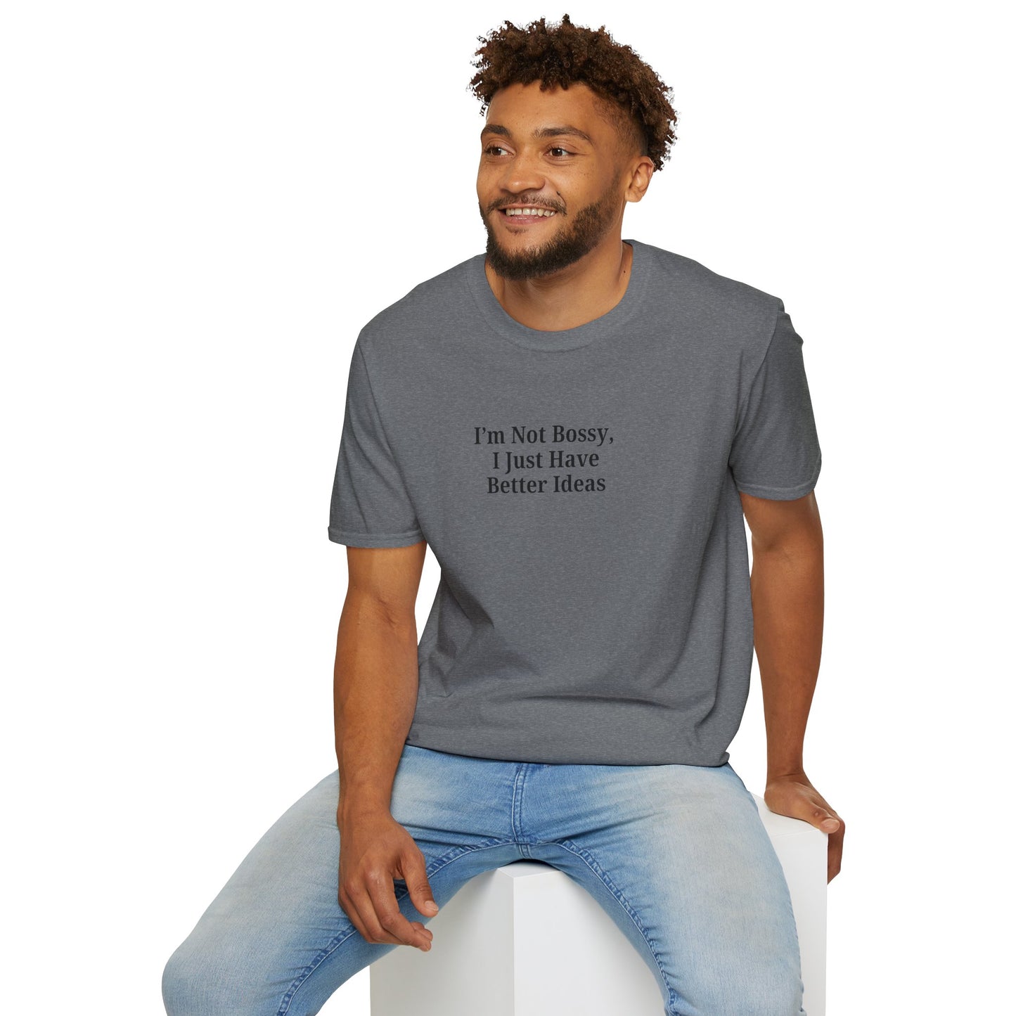 Unisex Softstyle T-Shirt - "I'm Not Bossy, I Just Have Better Ideas" Empowering Tee - TRV