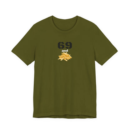 Funny 69 And French Fries Graphic Tee, Casual Humor Shirt, Cute Gift, Stylish Graphic Top, Unisex Quirky T-Shirt, Everyday Wear