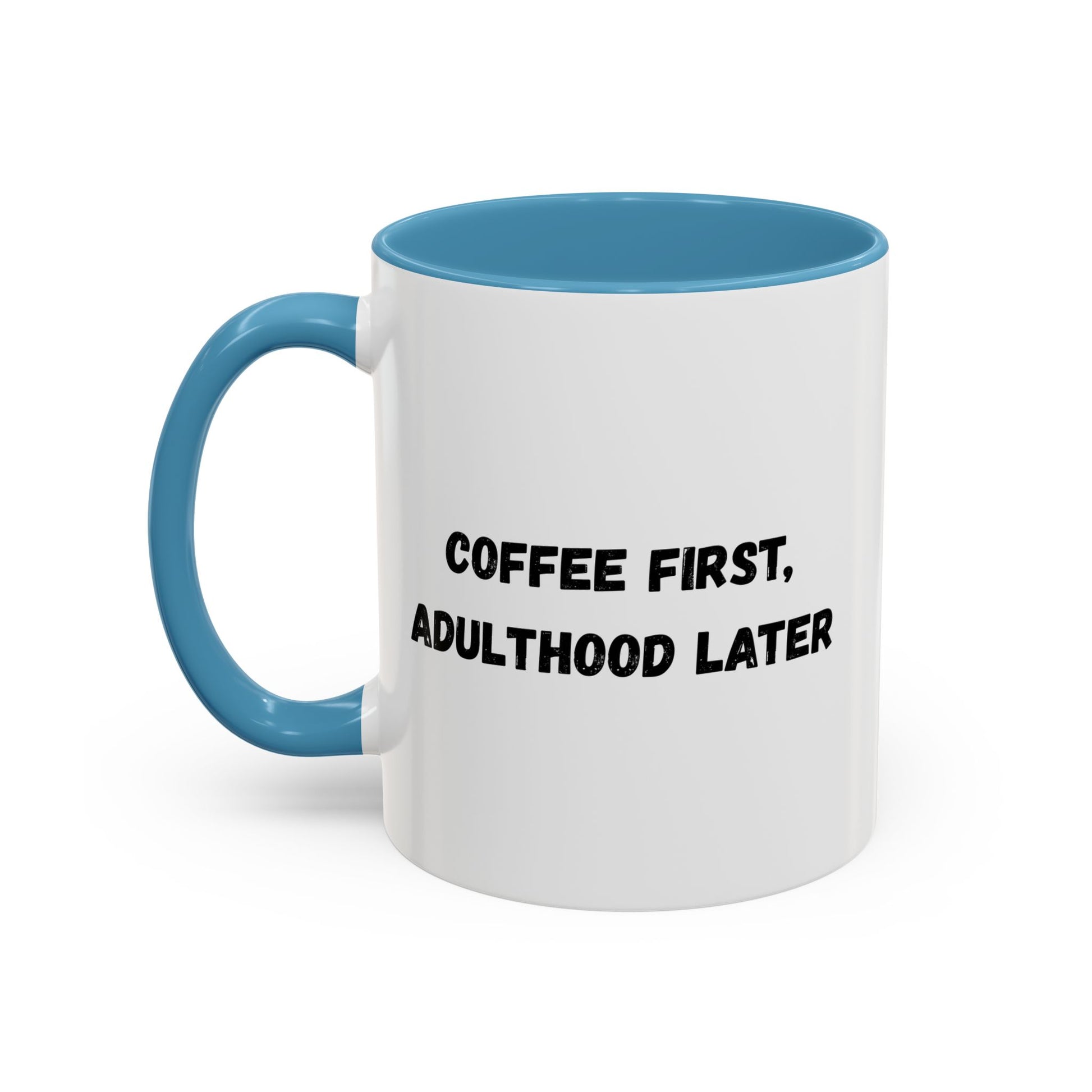 Coffee First, Adulthood Later Mug - Funny Accent Coffee Cup for Adults - TRV