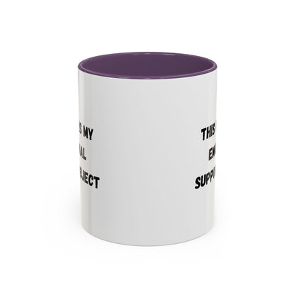 Emotional Support Coffee Mug - 11oz & 15oz - TRV
