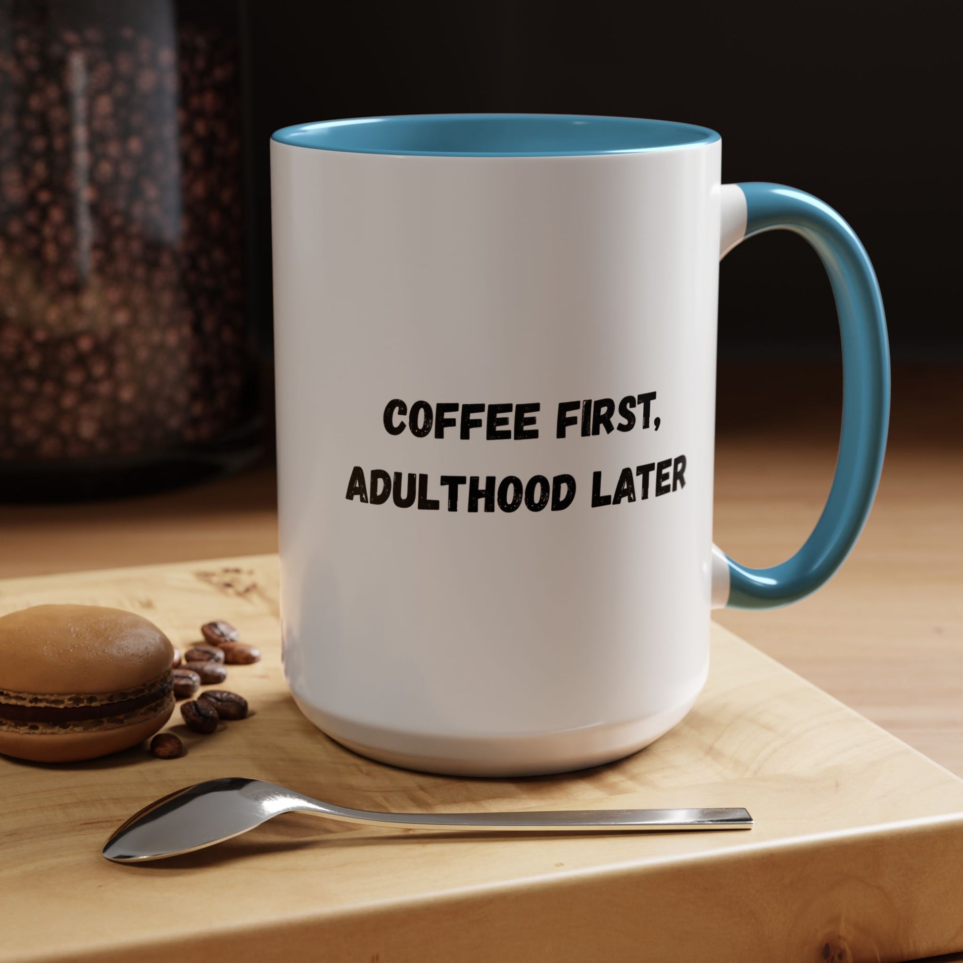 Coffee First, Adulthood Later Mug - Funny Accent Coffee Cup for Adults - TRV