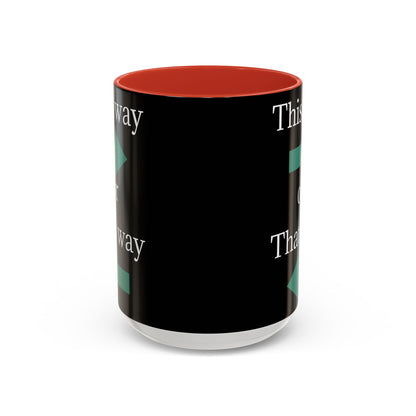 This Way or That Way Coffee Mug | Fun Accent Mug for Home & Office, Gift for Coffee Lovers, Unique Drinkware, Motivational Coffee Cup - TRV
