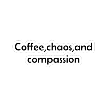 Coffee, Chaos, and Compassion Stickers | Phrase Vinyl Kiss-Cut Sticker