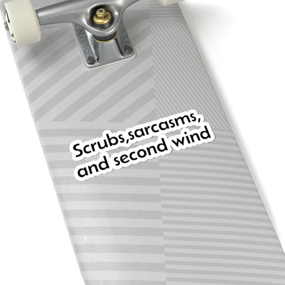 Scrubs, Sarcasms and Second Wind Sticker | Kiss-Cut Vinyl Sticker