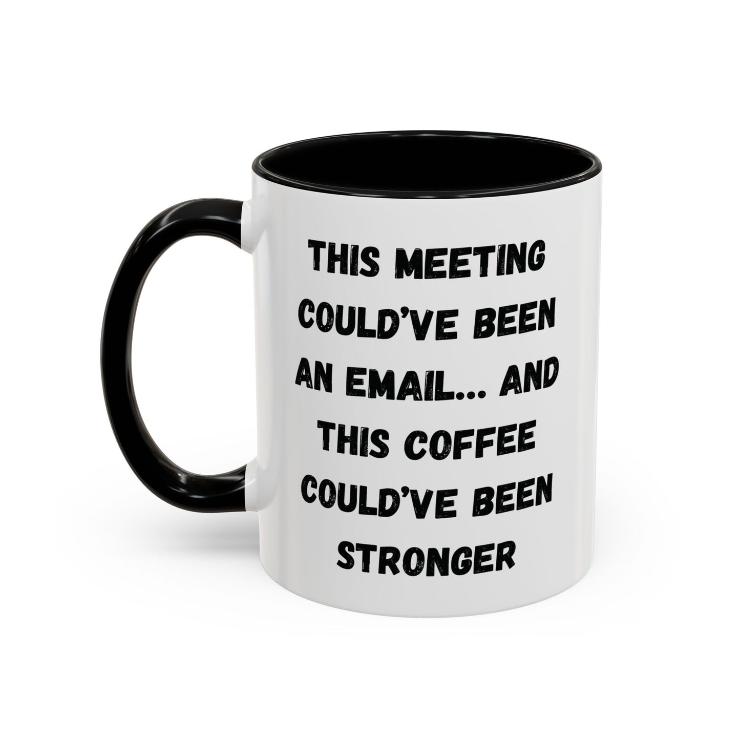 Funny Office Coffee Mug - This Meeting Could've Been an Email Mug, Gift for Coworkers, Work From Home Humor, Coffee Lover Gift, Motivational