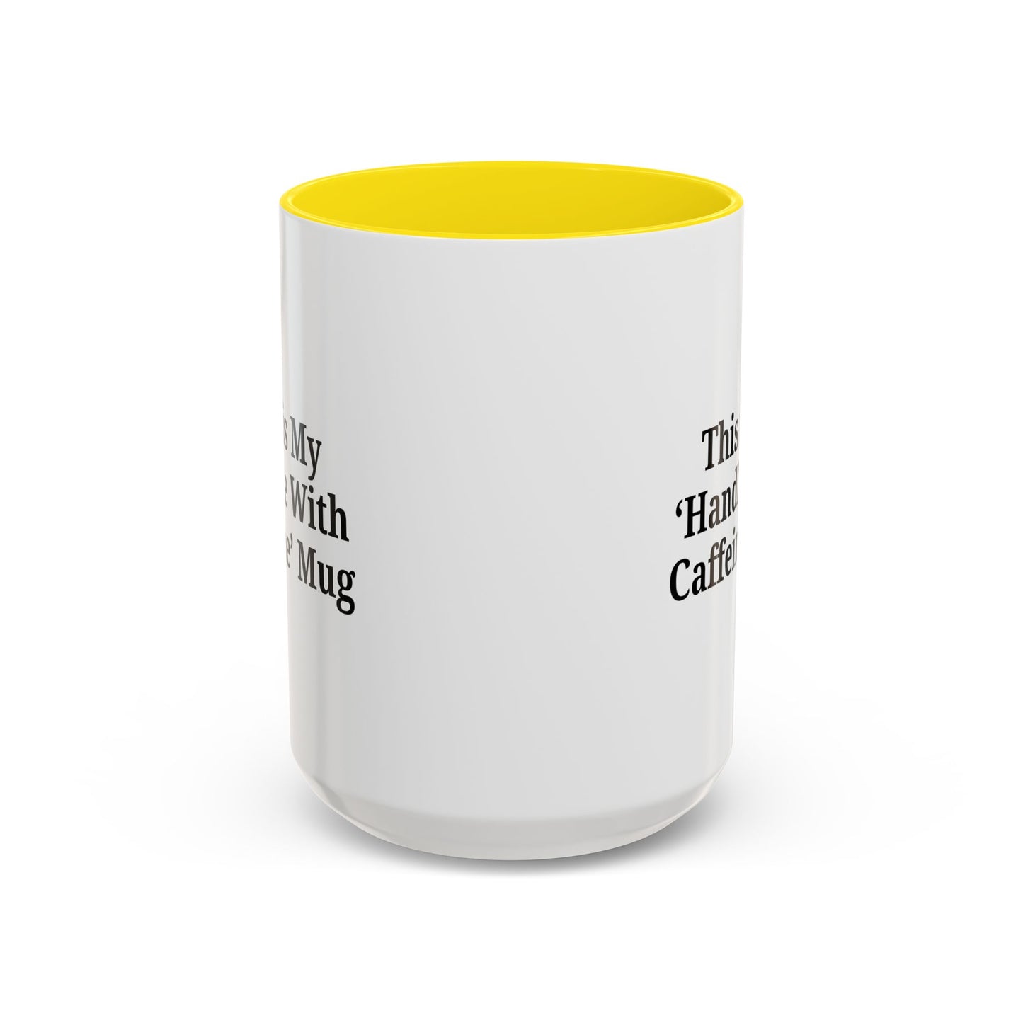 Funny Handle With Caffeine Coffee Mug - 11oz & 15oz - TRV