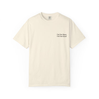 Playful Unisex Garment-Dyed T-shirt: I'm Not Short, I'm Fun Sized, Funny Shirt, Gift for Teens, Casual Wear, Birthday Gift, Humor Tee - TRV