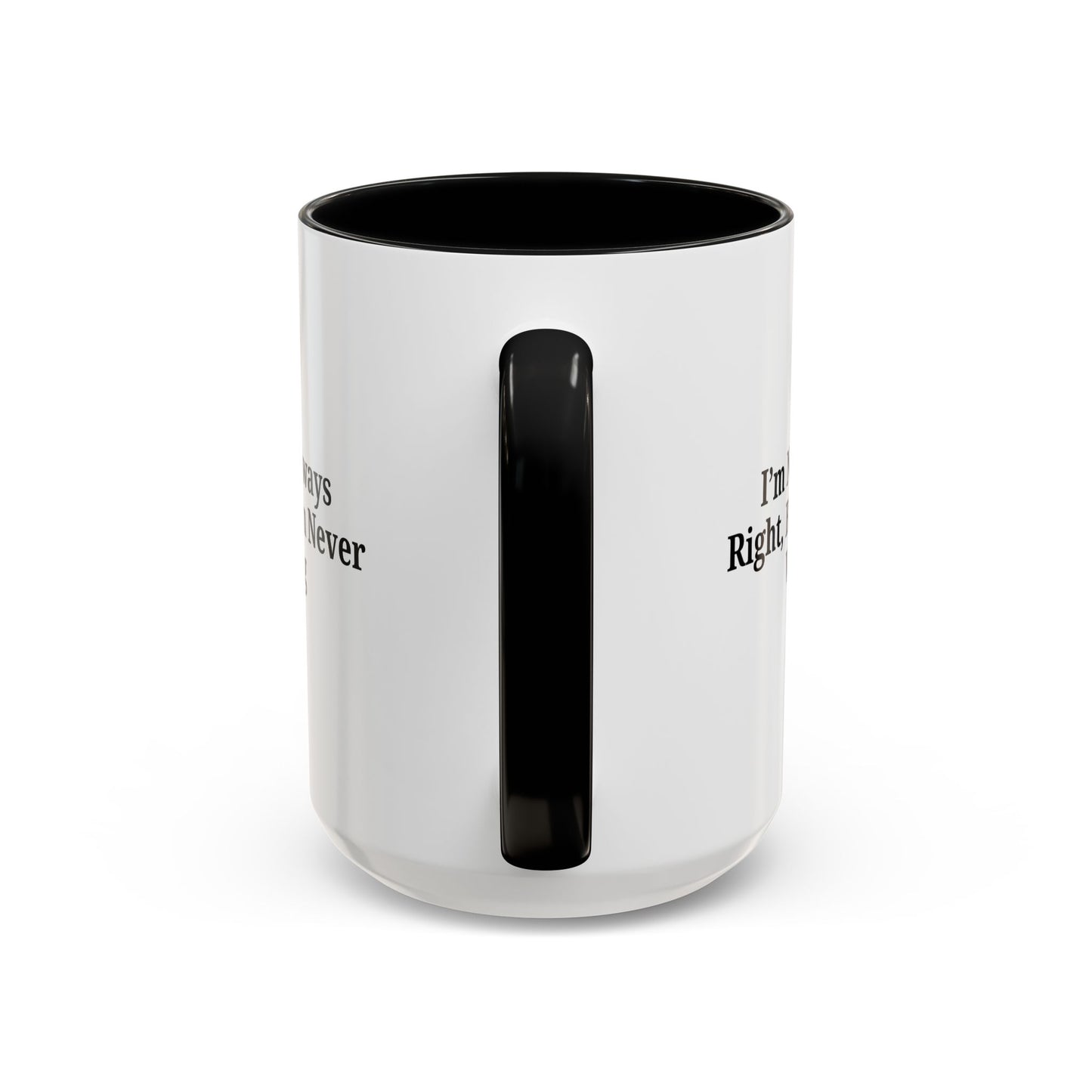 Funny Coffee Mug - Humorous Gift for Coffee Lovers, Gift for Friends, Right Quotes, Motivational Cup, Office Mug - TRV