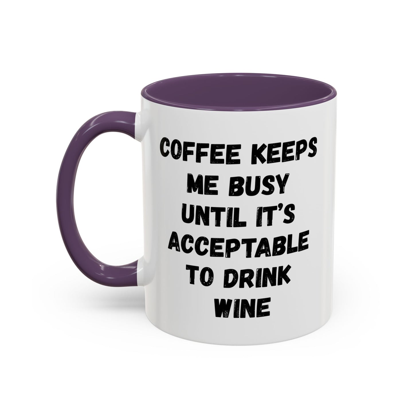 Funny Coffee Mug - "Coffee Keeps Me Busy Until It's Acceptable to Drink Wine" - Great for Mornings, Gifts, Office, Relaxation, Home