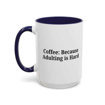 Adulting is Hard Coffee Mug - Fun 11oz & 15oz Accent Mug - TRV