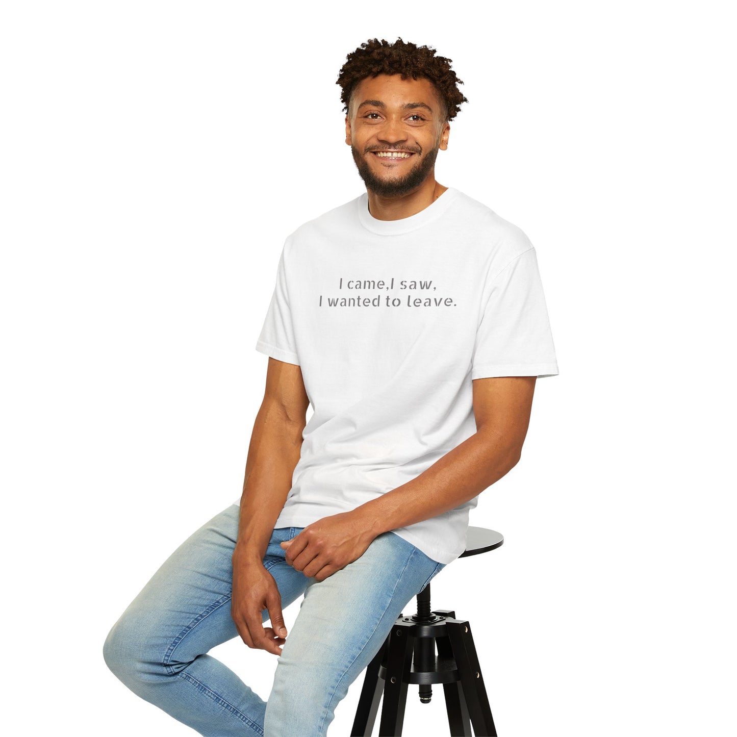 I came, I saw, I wanted to leave T-shirt | Minimal Text Tee